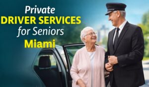 Private Driver Services for Seniors in Miami